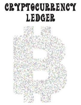 Paperback CryptoCurrency Ledger 202 Pgs 6 Col/Page 8.5X11- Bitcoin Symbol Coding: for Traders, Miners and Investors Book