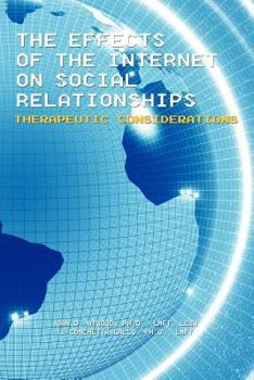 Paperback The Effects of the Internet on Social Relationships: Therapeutic Considerations Book