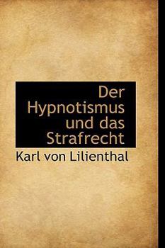 Paperback Der Hypnotismus Und Das Strafrecht [German] Book