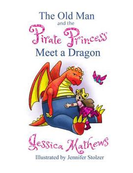 Paperback The Old Man and the Pirate Princess Meet a Dragon Book