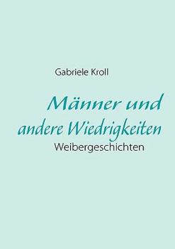 Paperback Männer und andere Wiedrigkeiten: Weibergeschichten [German] Book