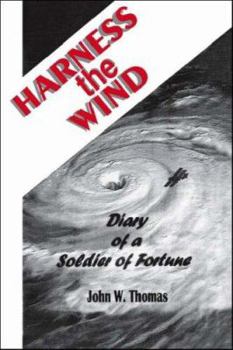 Paperback Harness the Wind: Diary of a Soldier of Fortune Book