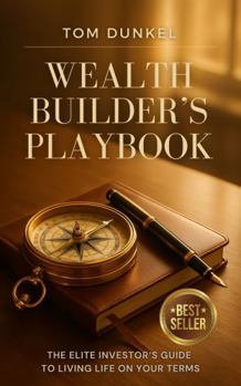 Paperback Wealth Builder's Playbook: The Elite Investor's Guide to Living Life on Your Terms Book