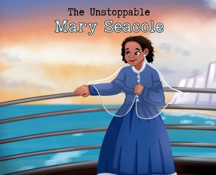 The Unstoppable Mary Seacole