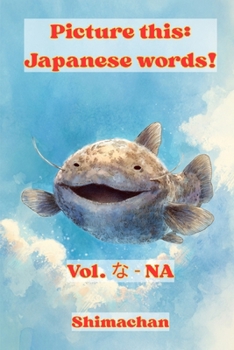 Paperback Picture this: Japanese words! Vol. な - NA: For Absolute Beginners: A Visual Guide to Japanese Pronunciation & Pitch Accent Book