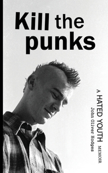Paperback Kill the Punks: A Hated Youth Memoir Book