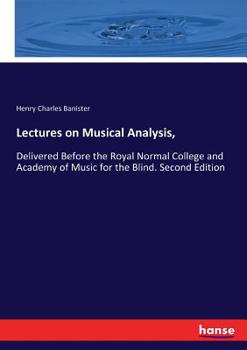 Paperback Lectures on Musical Analysis,: Delivered Before the Royal Normal College and Academy of Music for the Blind. Second Edition Book