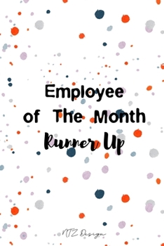 Employee of The Month Runner Up: Funny and Humor Blank Lined Notebook Journal Diary Pocket Size To Write in for Adult Matte Cover Sizes 6 X 9 Inches 15.24 X 22.86 Centimetre 101 Pages