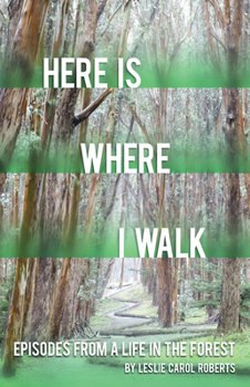 Paperback Here Is Where I Walk: Episodes from a Life in the Forest Volume 1 Book