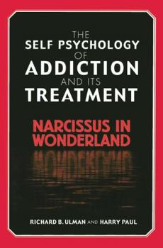 Paperback The Self Psychology of Addiction and its Treatment: Narcissus in Wonderland Book