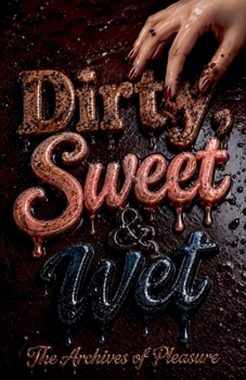 Paperback Dirty, Sweet & Wet Book