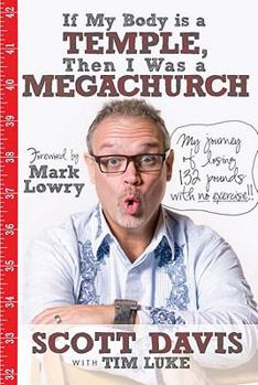 Paperback If My Body Is a Temple, Then I Was a Megachurch: My Journey of Losing 132 Pounds with No Exercise! Book