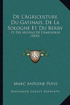 Paperback De L'Agriculture Du Gatinais, De La Sologne Et Du Berry: Et Des Moyens De L'Ameliorer (1833) [French] Book