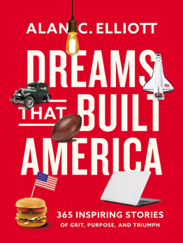 Paperback Dreams That Built America: Inspiring Stories of Grit, Purpose, and Triumph Book