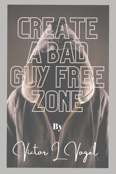 Paperback Create a Bad Guy Free Zone Book