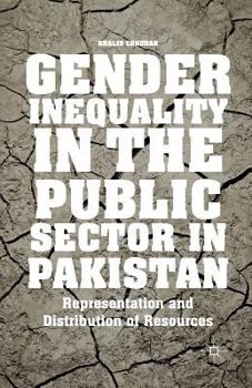 Gender Inequality in the Public Sector in Pakistan: Representation and Distribution of Resources