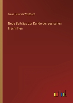 Paperback Neue Beiträge zur Kunde der susischen Inschriften [German] Book