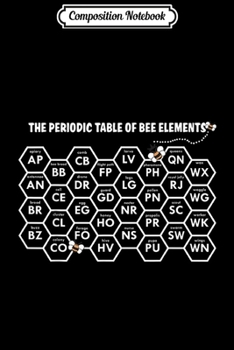 Composition Notebook: White Beekeepers Periodic Table of Elements of Bee Gift  Journal/Notebook Blank Lined Ruled 6x9 100 Pages