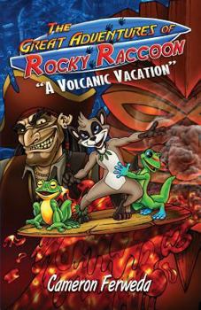 Paperback The Great Adventures Of Rocky Raccoon: A Volcanic Vacation Book