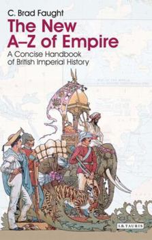 Paperback The New A-Z of Empire: A Concise Handbook of British Imperial History Book