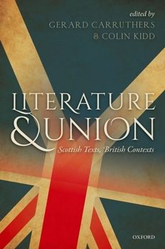 Hardcover Literature and Union: Scottish Texts, British Contexts Book