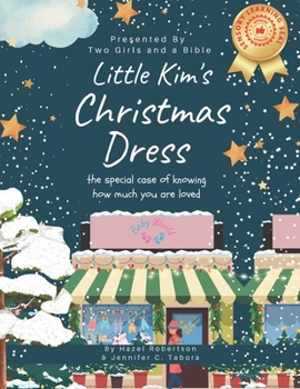 Paperback Little Kim's Christmas Dress: The Special Case of Knowing How Much You Are loved Book