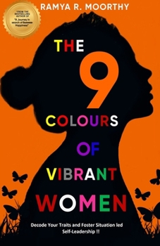 Paperback The 9 Colours of Vibrant Women: Decode Your Traits and Foster Situation led Self-Leadership !! Book
