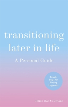 Paperback Transitioning Later in Life: A Personal Guide Book