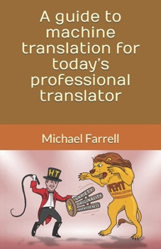 Paperback A guide to machine translation for today's professional translator Book