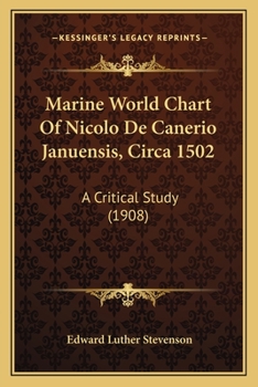 Paperback Marine World Chart Of Nicolo De Canerio Januensis, Circa 1502: A Critical Study (1908) Book