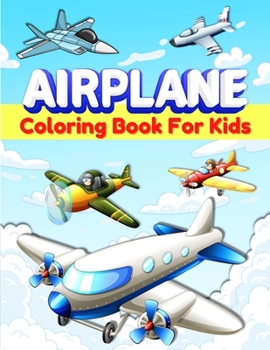 Paperback Airplane Coloring Book For Kids: Cool Airplane Coloring Pages for Kids, Boys and Girls Ages 2-4, 4-8. Great Airplane Gifts for Children And Toddlers ... Big Activity Book For Preschoolers. Book