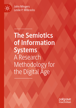 The Semiotics of Information Systems: A Research Methodology for the Digital Age