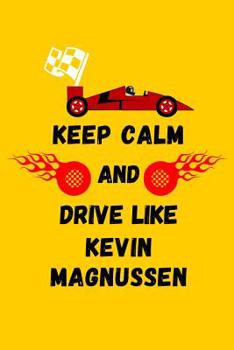 Paperback Keep Calm And Drive Like Kevin Magnussen: Note Book