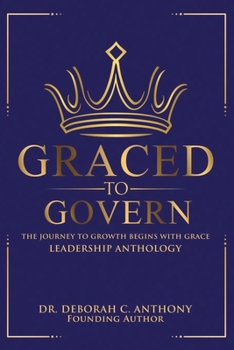 Graced to Govern : The Journey to Growth Begins with Grace