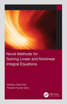 Hardcover Novel Methods for Solving Linear and Nonlinear Integral Equations Book