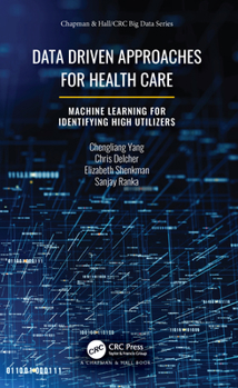 Hardcover Data Driven Approaches for Healthcare: Machine Learning for Identifying High Utilizers Book