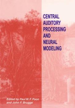 Paperback Central Auditory Processing and Neural Modeling Book