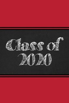 Class of 2020: Chalkboard Black and Red School Colors - Graduation Gift Notebook Journal - Lined 6 x 9-inch size with 120 pages
