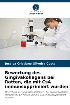 Bewertung des Gingivakollagens bei Ratten, die mit CsA immunsupprimiert wurden: Bewertung des gingivalen Kollagens bei experimenteller Parodontitis ... CsA immunsupprimiert wurden (German Edition)