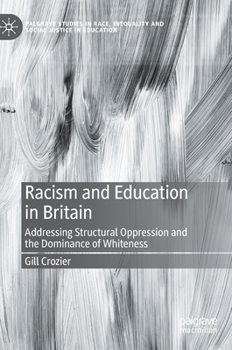 Hardcover Racism and Education in Britain: Addressing Structural Oppression and the Dominance of Whiteness Book
