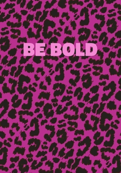 Paperback Be Bold: Pink Leopard Print Notebook With Funny Text On The Cover (Animal Skin Pattern). College Ruled (Lined) Journal. Wild Ca Book