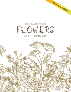Flowers Coloring Book: An Adult Coloring Book with Flower Collection, Stress Relieving Flower Designs for Relaxation