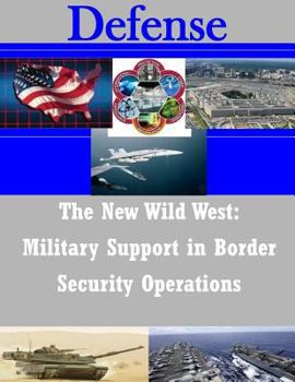 Paperback The New Wild West: Military Support in Border Security Operations Book