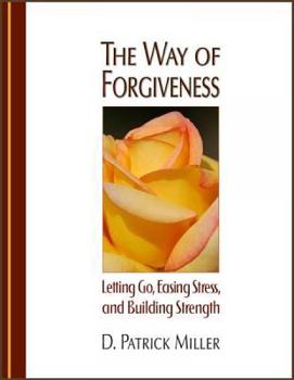 Paperback The Way of Forgiveness: Letting Go Easing Stress, and Building Strength Book