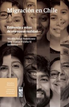 Migración en Chile: Evidencia y mitos de una nueva realidad (Spanish Edition)