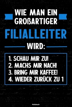 Wie man ein gro�artiger Filialleiter wird: Notizbuch: Filialleiter Journal DIN A5 liniert 120 Seiten Geschenk