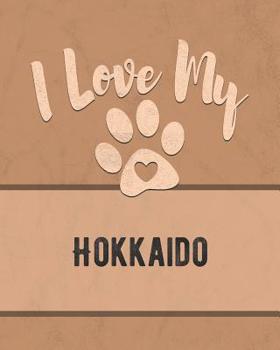 I Love My Hokkaido: For the Pet You Love, Track Vet, Health, Medical, Vaccinations and More in this Book