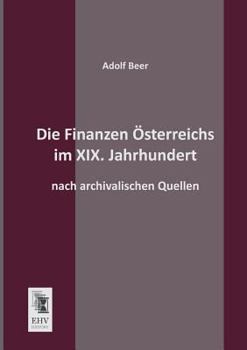 Paperback Die Finanzen Osterreichs Im XIX. Jahrhundert [German] Book