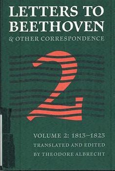 Hardcover Letters to Beethoven and Other Correspondence: 1813-1823 (NORTH AMERICAN BEETHOVEN STUDIES) Book