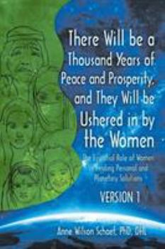Paperback There Will be a Thousand Years of Peace and Prosperity, and They Will be Ushered in by the Women - Version 1 & Version 2: The Essential Role of Women Book